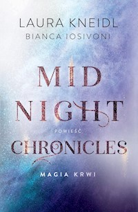 Magia krwi Midnight Chronicles Tom 2 - Bianca Iosivoni, Laura Kneidl - książka