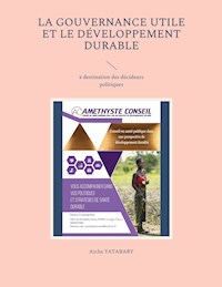 La gouvernance utile et le développement durable - Aïcha Yatabary - ebook
