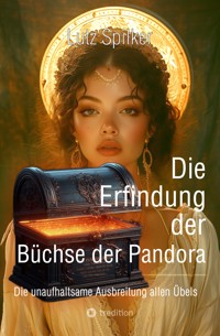 Die Erfindung der Büchse der Pandora - Lutz Spilker - ebook