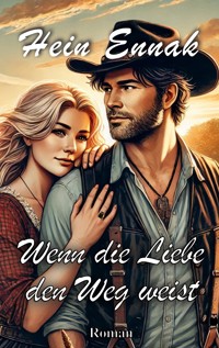 Wenn die Liebe den Weg weist - Hein Ennak - ebook