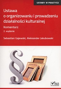 Ustawa o organizowaniu i prowadzeniu działalności kulturalnej. Komentarz - Gajewski Sebastian, Jakubowski Aleksander - książka