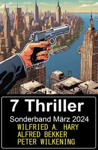 7 Thriller Sonderband März 2024 - Alfred Bekker - ebook
