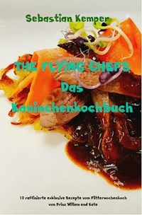 THE FLYING CHEFS Das Kaninchenkochbuch - Sebastian Kemper - ebook