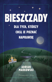 Bieszczady. Dla tych, którzy chcą je poznać naprawdę - Adrian Markowski - audiobook + książka