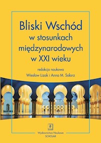 Bliski Wschód w stosunkach międzynarodowych w XXI wieku -  - książka