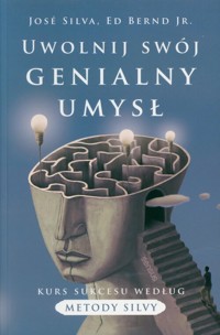 Uwolnij swój genialny umysł - Silva José, Bernd Ed Jr. - książka