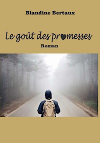 Le goût des promesses - Blandine Bertaux - ebook