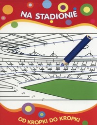 Od kropki do kropki Na stadionie -  - książka