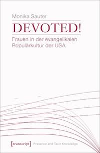 Devoted! Frauen in der evangelikalen Populärkultur der USA - Monika Sauter - ebook