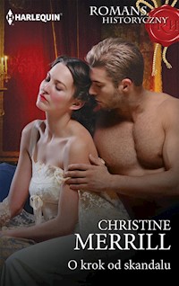 O krok od skandalu (Romans Historyczny) - Christine Merrill - ebook