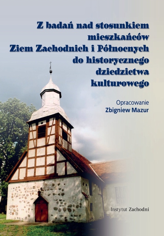 Z badań nad stosunkiem mieszkańców Ziem Zachodnich i Północnych do historycznego dziedzictwa kulturowego - zbiorowa praca - książka