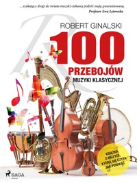 100 przebojów muzyki klasycznej - Robert Ginalski - ebook + książka