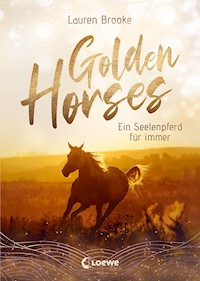 Golden Horses (Band 1) - Ein Seelenpferd für immer - Lauren Brooke - ebook