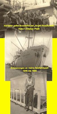 Erinnerungen an meine Seefahrtszeit - 1946 bis 1954 - Hans-Christian Pfahl - ebook