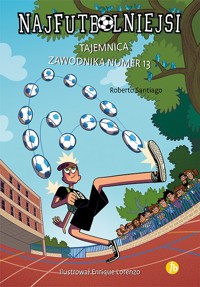Najfutbolniejsi 13 Tajemnica zawodnika numer 13 - Santiago Roberto - książka