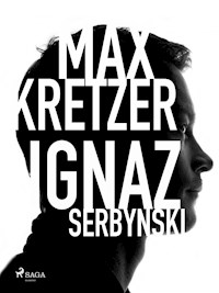 Ignaz Serbynski - Max Kretzer - ebook