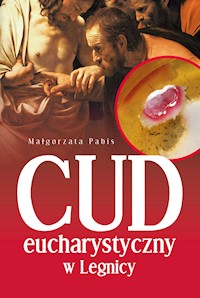 Cud eucharystyczny w Legnicy - Małgorzata Pabis - ebook + audiobook + książka