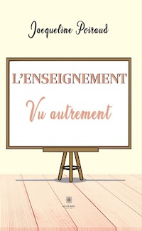 L’enseignement vu autrement - Jacqueline Poiraud - ebook