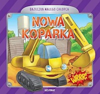 Bajeczka małego chłopca Nowa koparka -  - książka