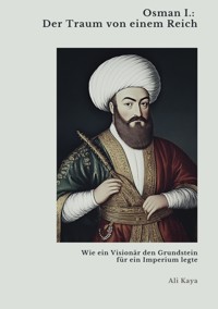 Osman I.:  Der Traum von einem Reich - Ali Kaya - ebook