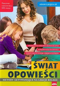 Świat opowieści Metody aktywizujące na lekcje religii - Ligęza Adam - książka