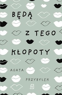 Będą z tego kłopoty - Agata Przybyłek - ebook + audiobook + książka