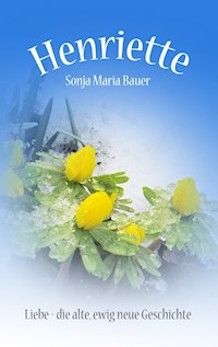 Henriette - Sonja Maria Bauer - ebook
