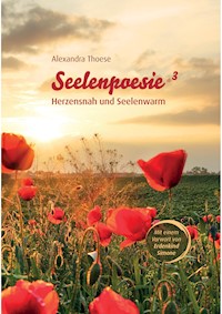 Seelenpoesie - Herzensnah und Seelenwarm - Alexandra Thoese - ebook