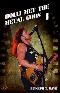 Holli met the Metal Gods I - Rudolph T. Rave - ebook