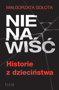 Nienawiść. Historie z dzieciństwa - Małgorzata Gołota - ebook + audiobook + książka