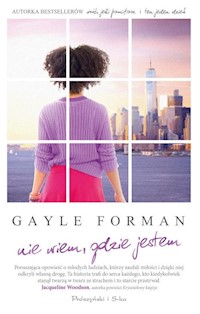 Nie wiem, gdzie jestem - Gayle Forman - książka