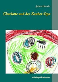 Charlotte und der Zauber-Opa - Johann Henseler - ebook