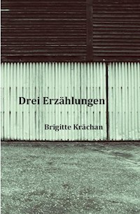 Drei Erzählungen - Brigitte Krächan - ebook
