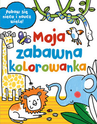 Moje zabawna kolorowanka - Dan Widdowson (ilustr.), Bella Bee (ilustr.), Emily Stead, Michael Garton (ilustr.) - książka