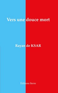 Vers une douce mort - Rayan De Ksar - ebook