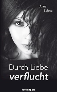 Durch Liebe verflucht - Anna Selova - ebook