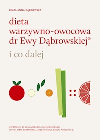 Dieta warzywno-owocowa dr Ewy Dąbrowskiej i co dalej - Dąbrowska Beata Anna - książka