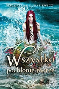 Wszystko pochłonie morze - Magdalena Kubasiewicz - książka