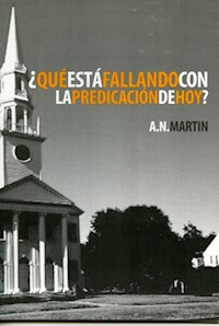 ¿Qué Está Fallando con la Predicación de Hoy? - A. N. Martin - ebook