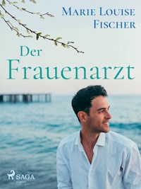 Der Frauenarzt - Unterhaltungsroman - Marie Louise Fischer - ebook