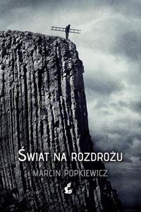 Świat na rozdrożu - Marcin Popkiewicz - książka
