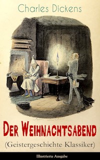 Der Weihnachtsabend (Geistergeschichte Klassiker) - Illustrierte Ausgabe - Dickens Charles - ebook