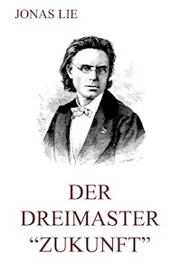 Der Dreimaster "Zukunft" - Jonas Lie - ebook