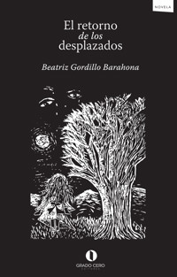 El retorno de los desplazados - Beatriz Gordillo Barahona - ebook
