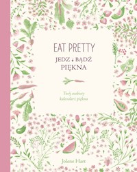Eat Pretty Jedz i bądź piękna - Hart Jolene - książka