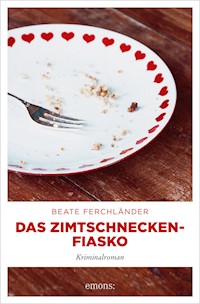 Das Zimtschneckenfiasko - Beate Ferchländer - ebook