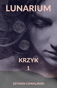 Lunarium. Krzyk 1 - Szymon Chwaliński - ebook