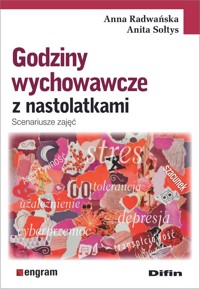 Godziny wychowawcze z nastolatkami - Radwańska Anna, Sołtys Anita - książka