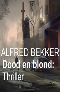 Dood en blond: Thriller - Alfred Bekker - ebook