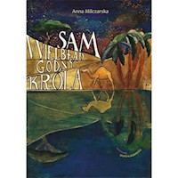 Sam Wielbłąd godny króla - Milczarska Anna - książka